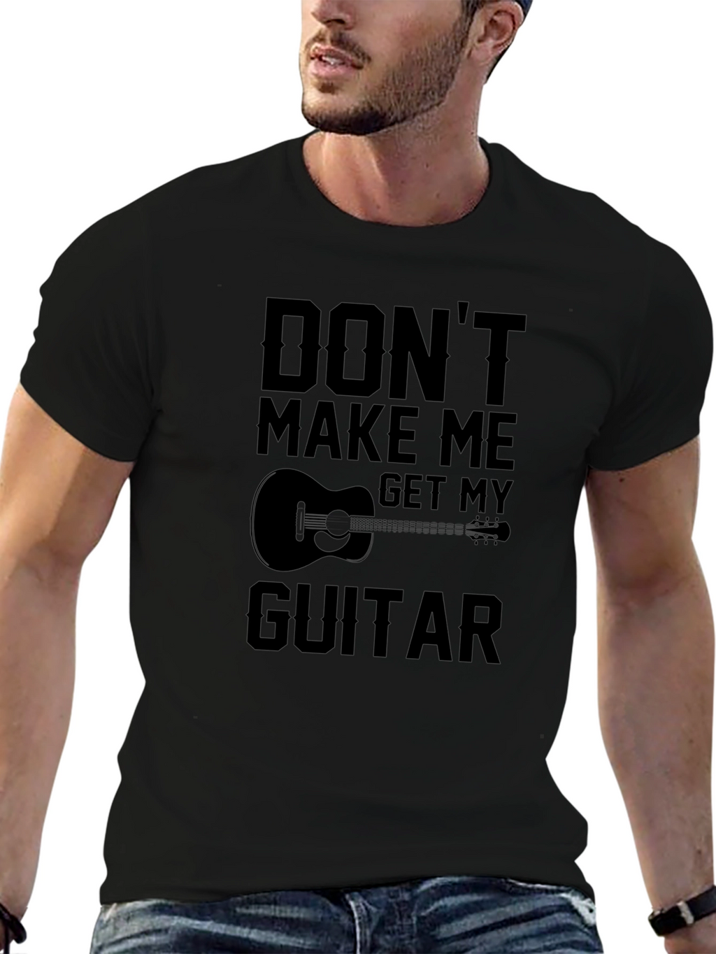 Dont Make Me Get My Guitar T-Shirt