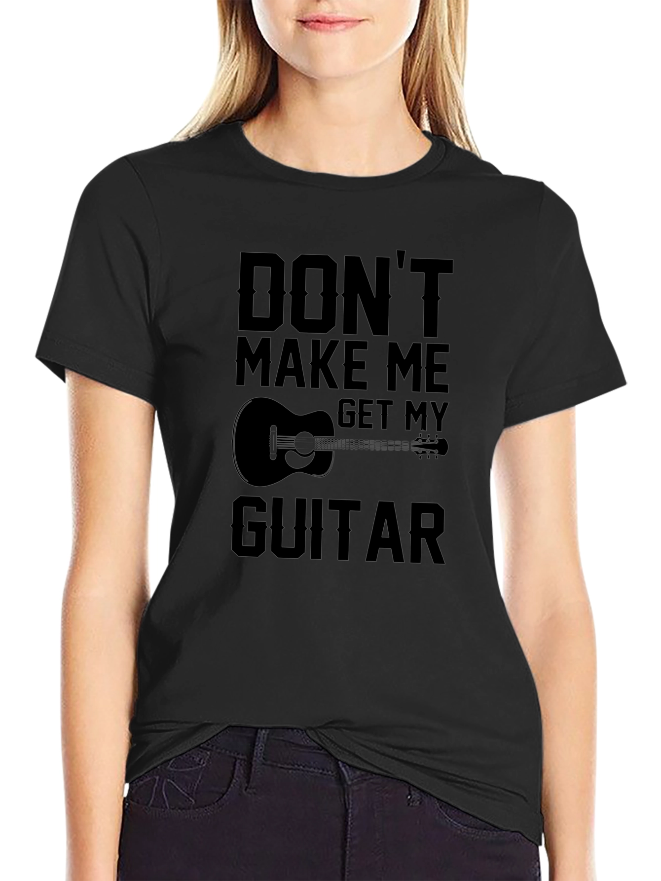 Dont Make Me Get My Guitar T-Shirt