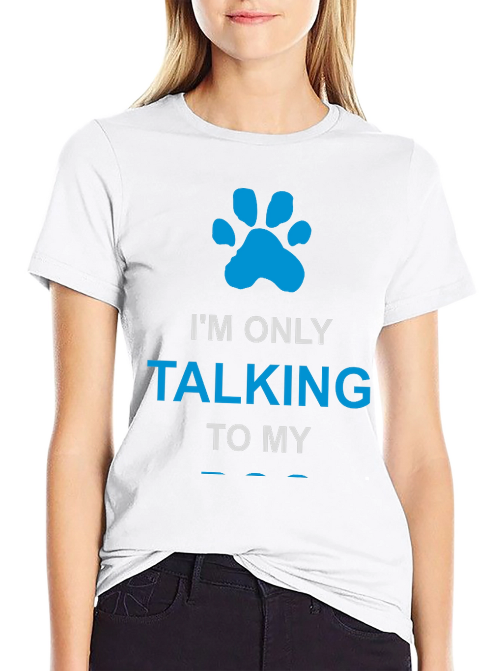 Im Only Talking to My Dog Paw Print T-Shirt