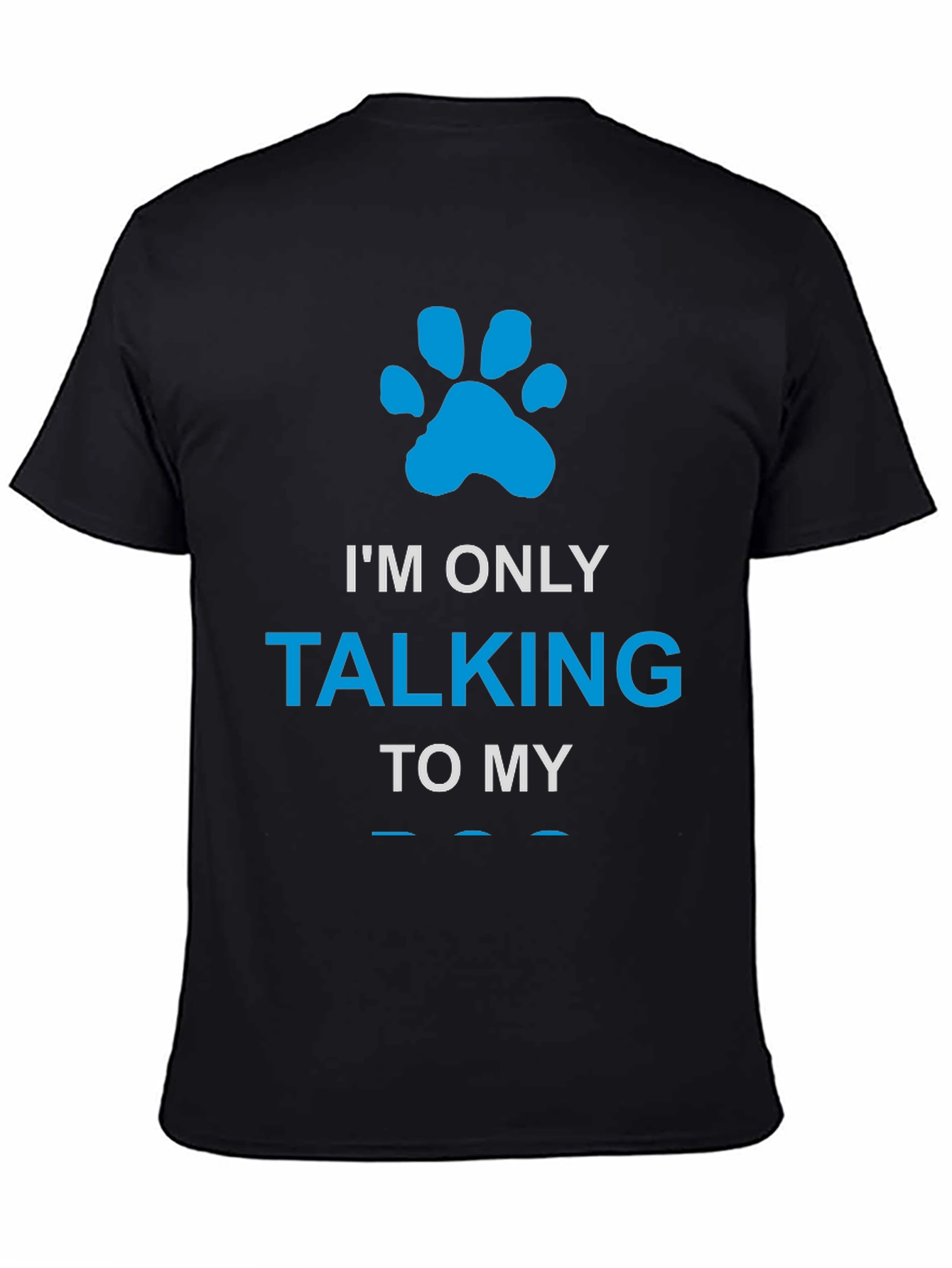 Im Only Talking to My Dog Paw Print T-Shirt