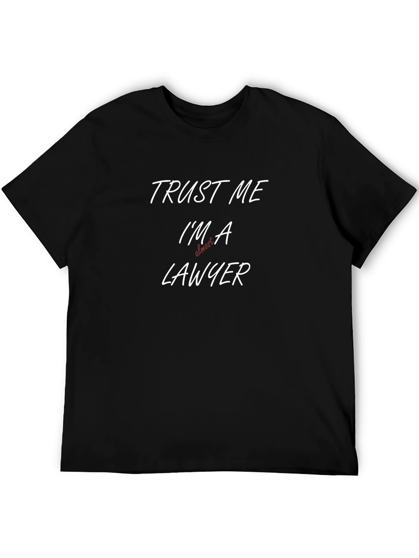 Trust Me Im a Lawyer Graphic T-Shirt - Black Cotton Tee