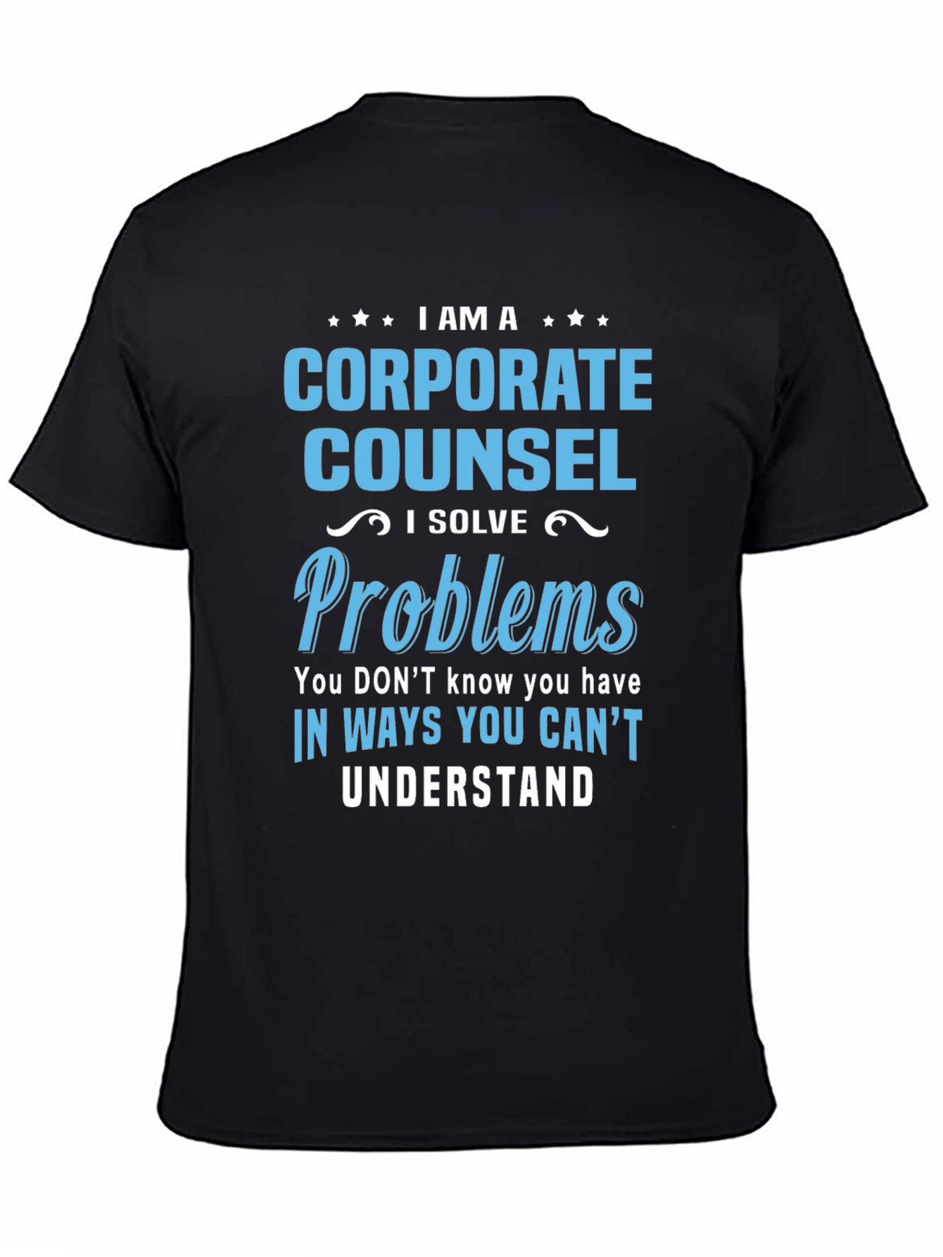 Corporate Counsel T-Shirt - I Solve Problems