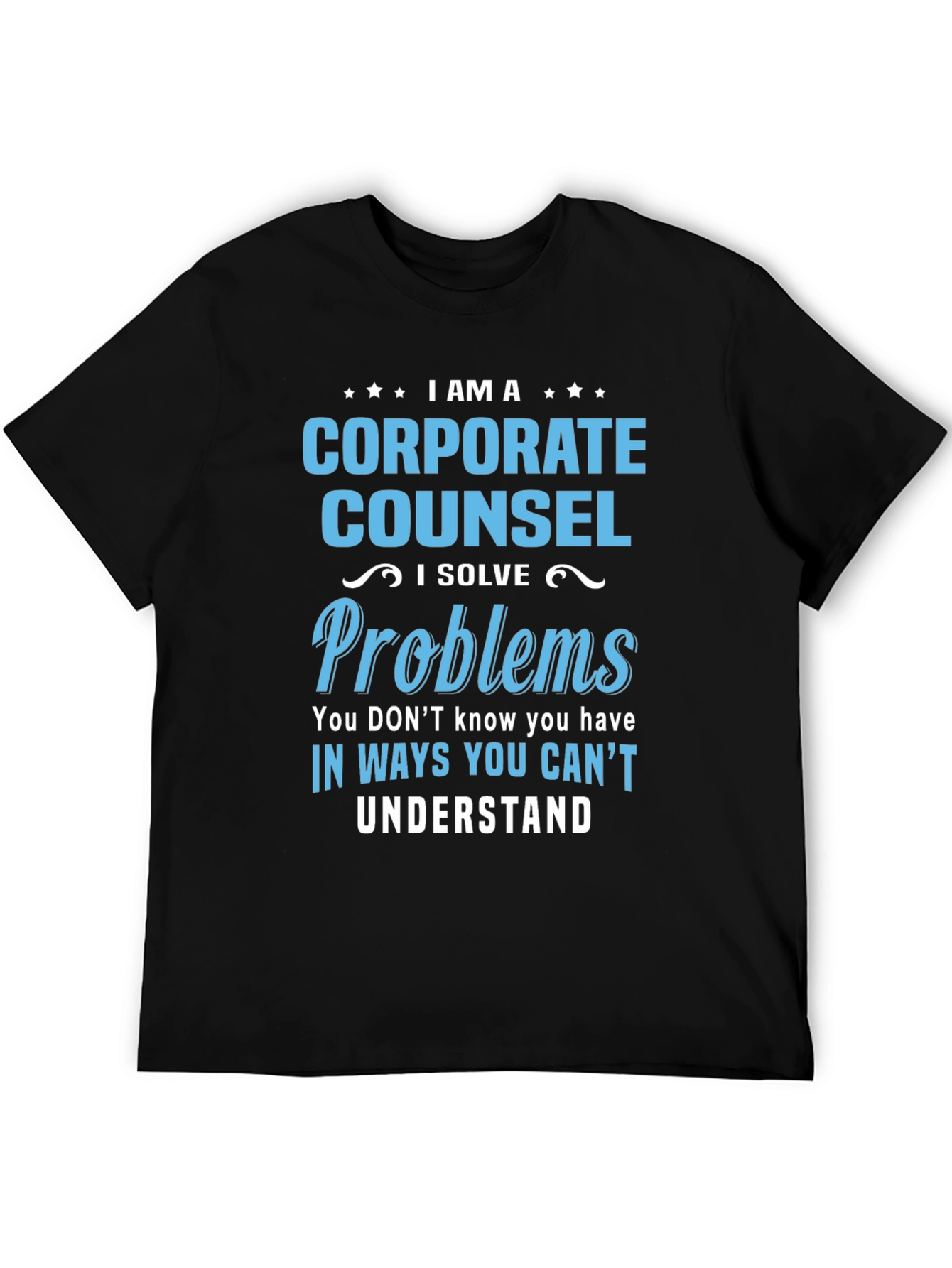 Corporate Counsel T-Shirt - I Solve Problems