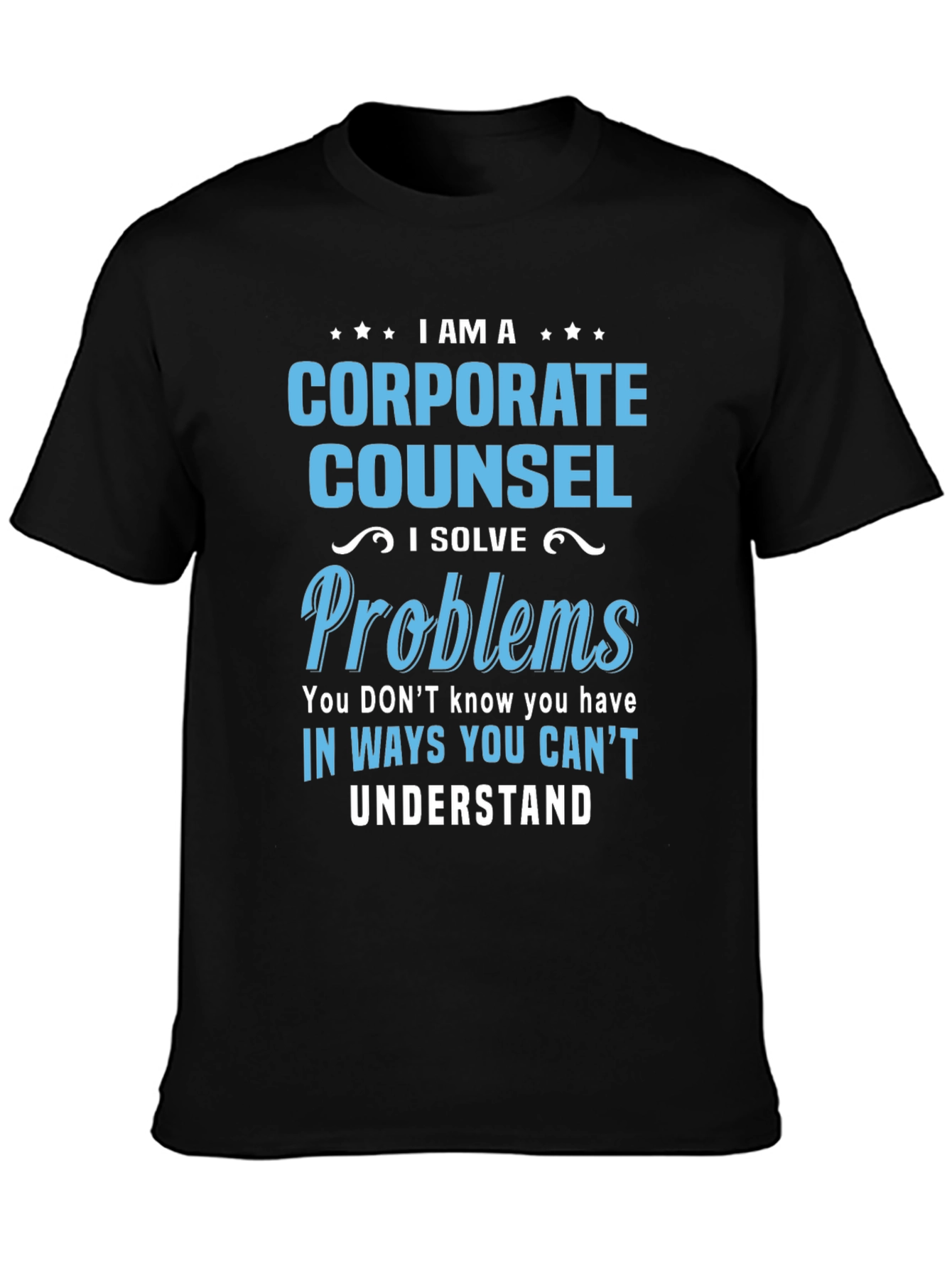 Corporate Counsel T-Shirt - I Solve Problems