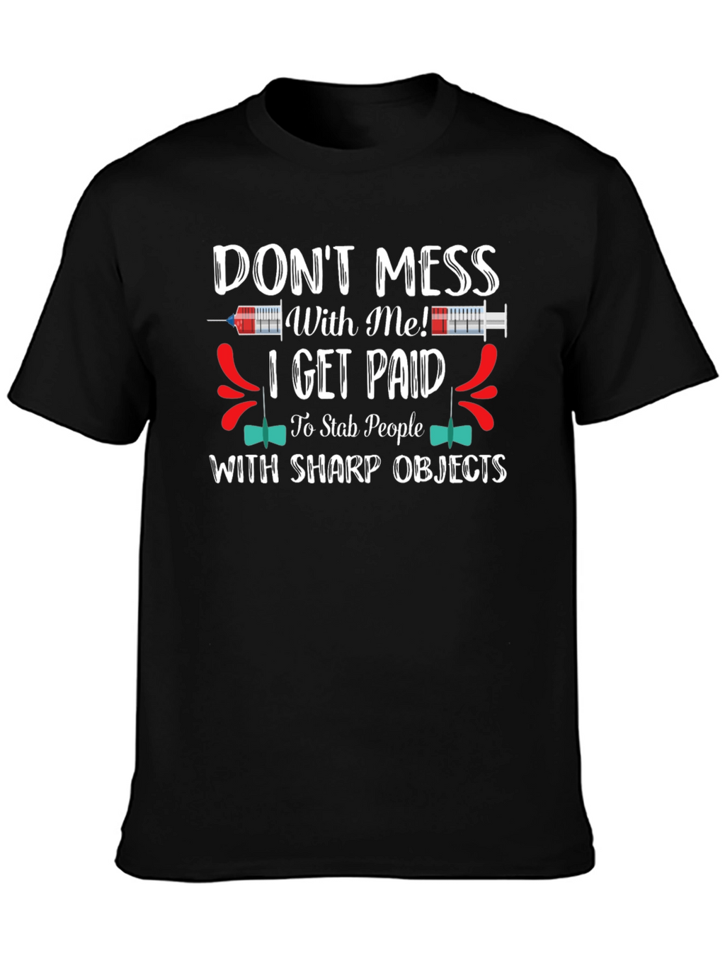 Dont Mess With Me I Get Paid Funny T-Shirt