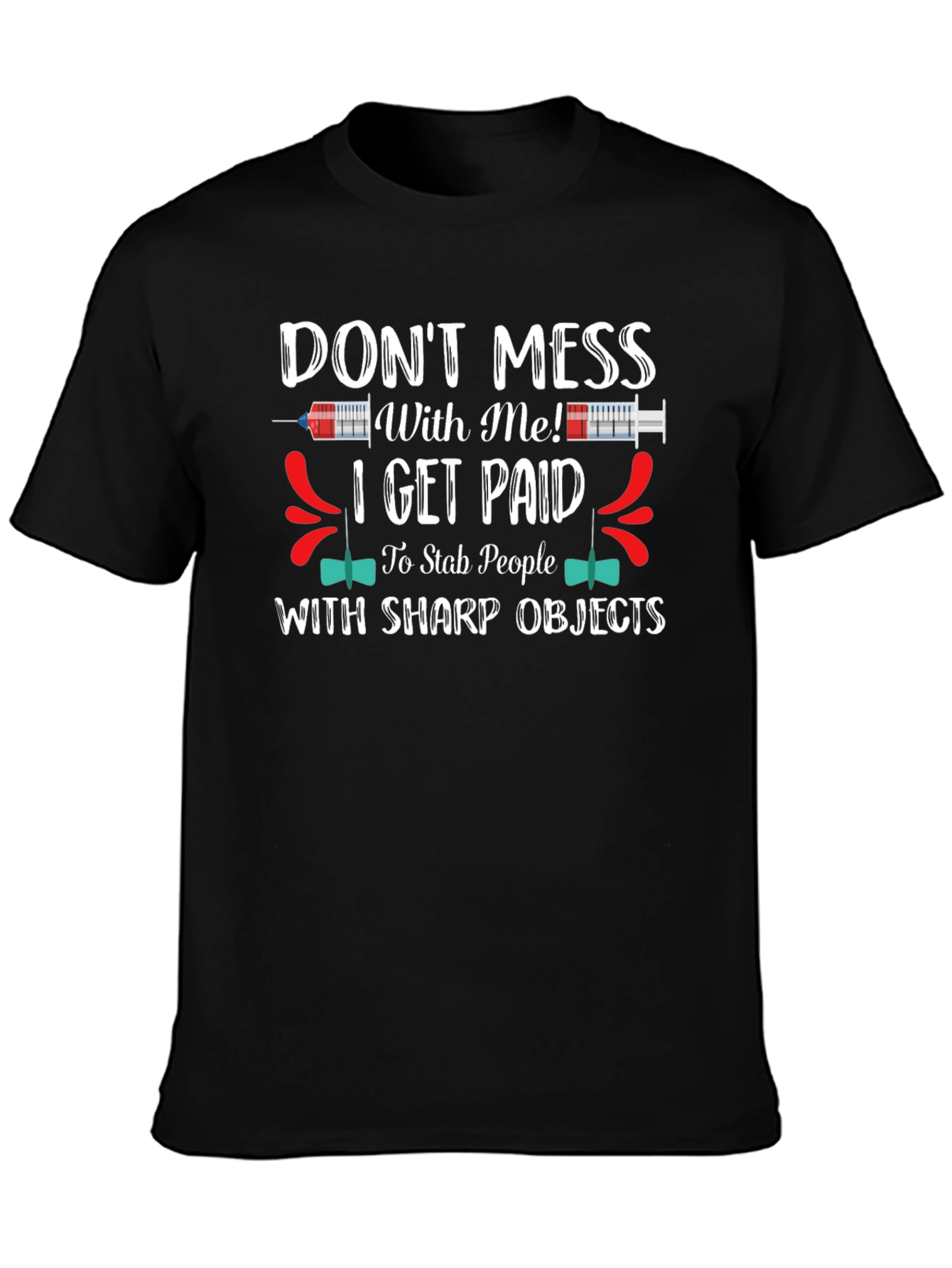 Dont Mess With Me I Get Paid Funny T-Shirt