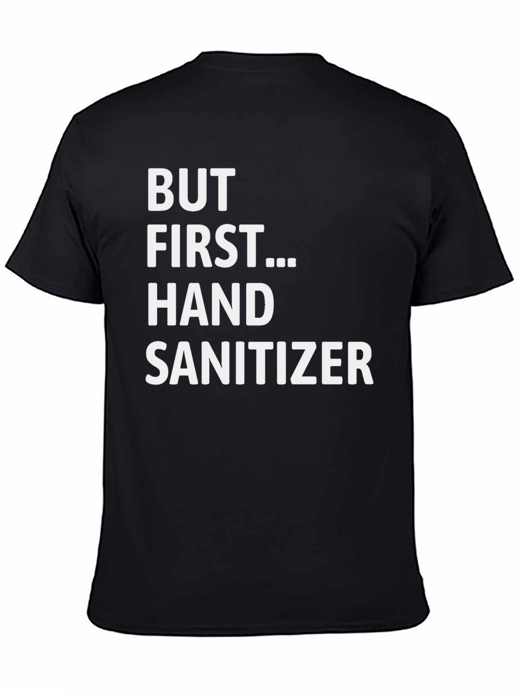 But First... Hand Sanitizer - Novelty Graphic Tee