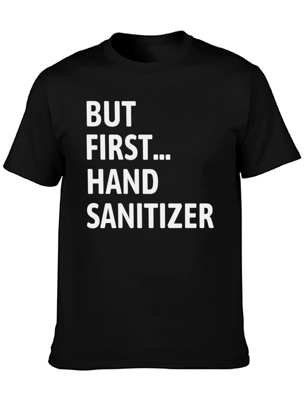 But First... Hand Sanitizer - Novelty Graphic Tee