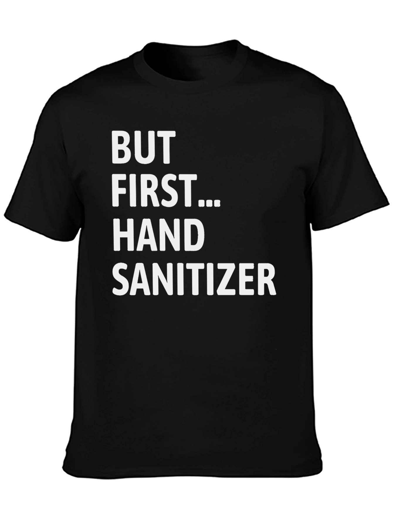 But First... Hand Sanitizer - Novelty Graphic Tee