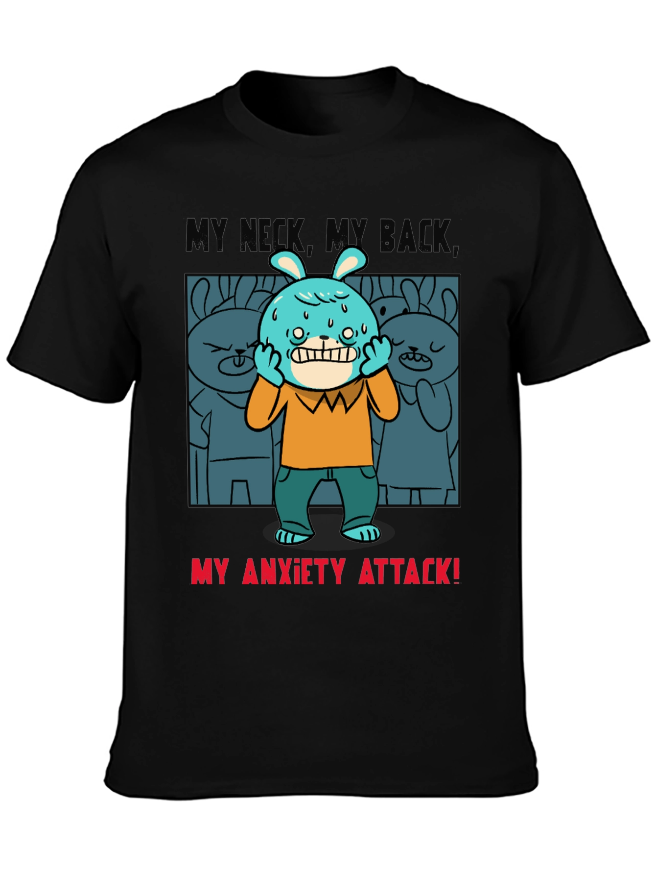 My Anxiety Attack Graphic T-Shirt Funny Novelty Tee