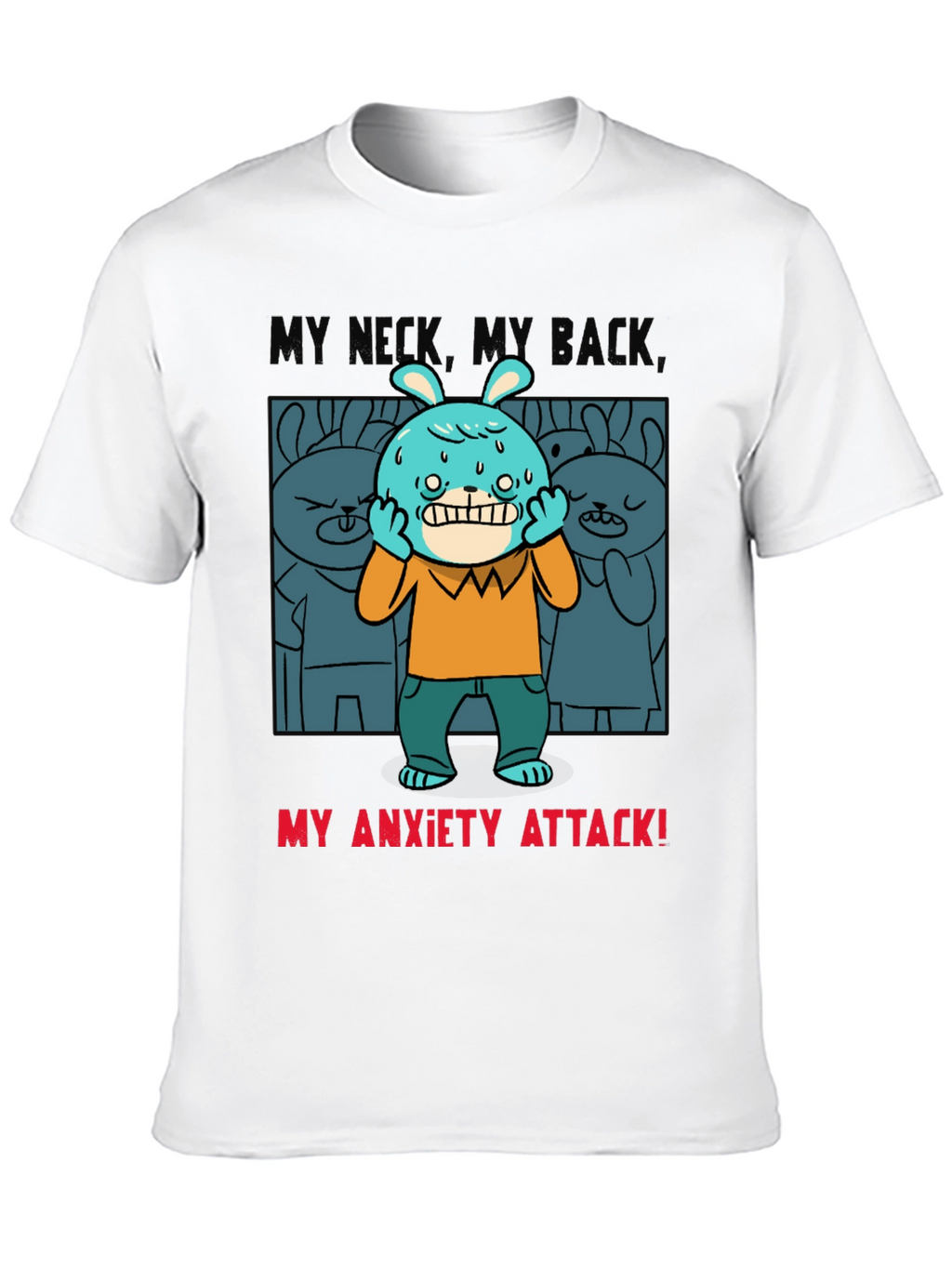 My Anxiety Attack Graphic T-Shirt Funny Novelty Tee
