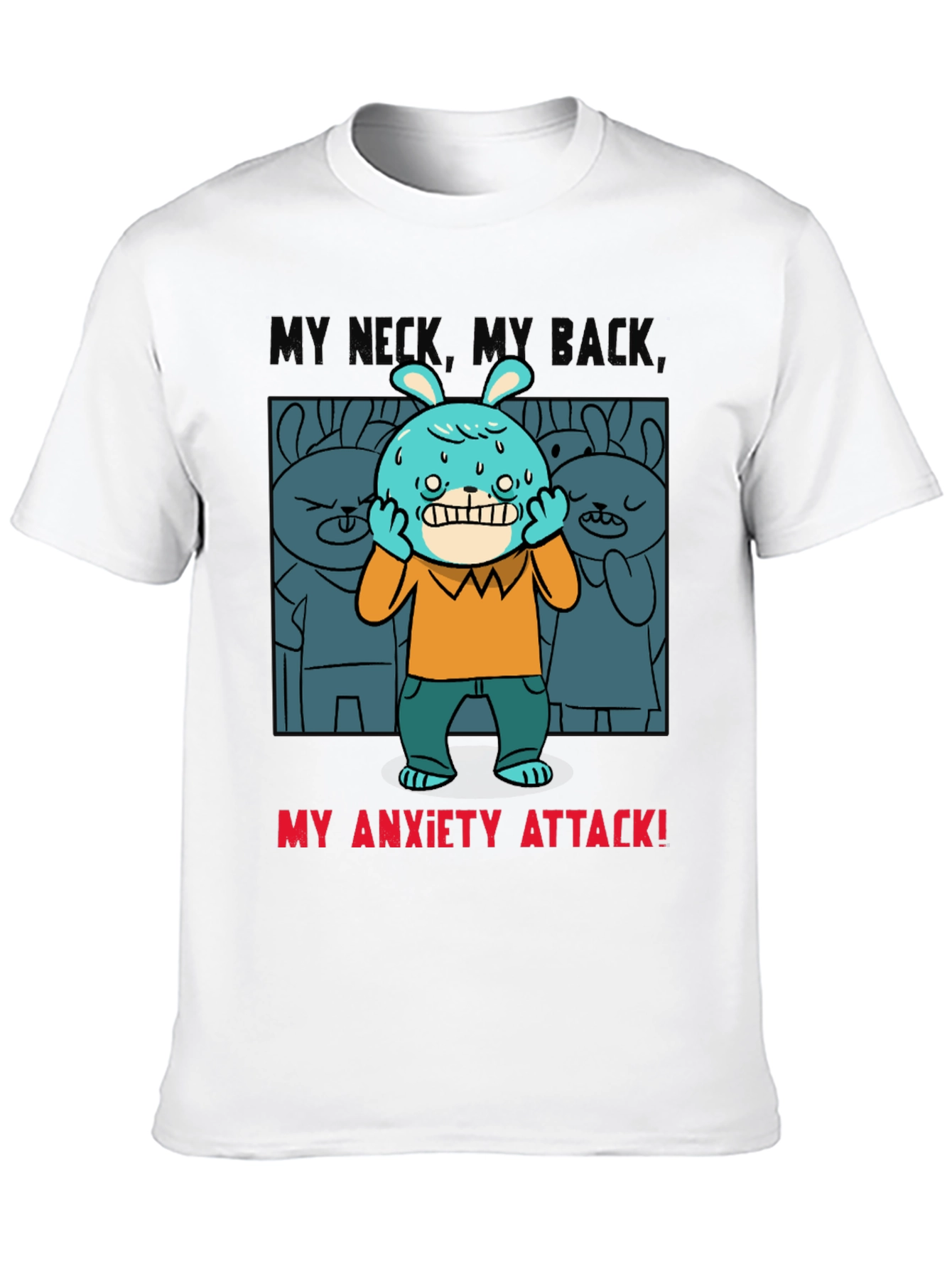 My Anxiety Attack Graphic T-Shirt Funny Novelty Tee