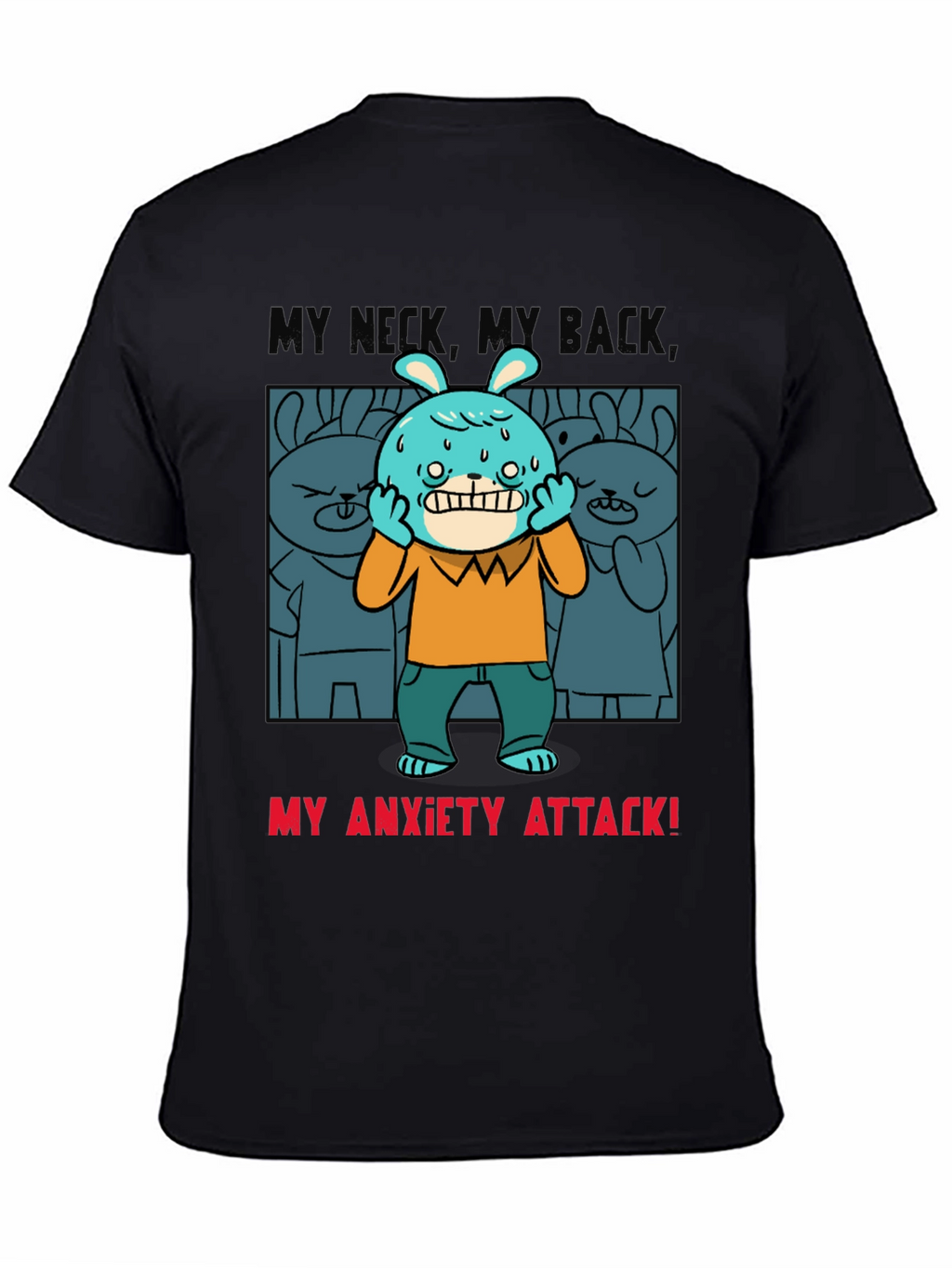 My Anxiety Attack Graphic T-Shirt Funny Novelty Tee