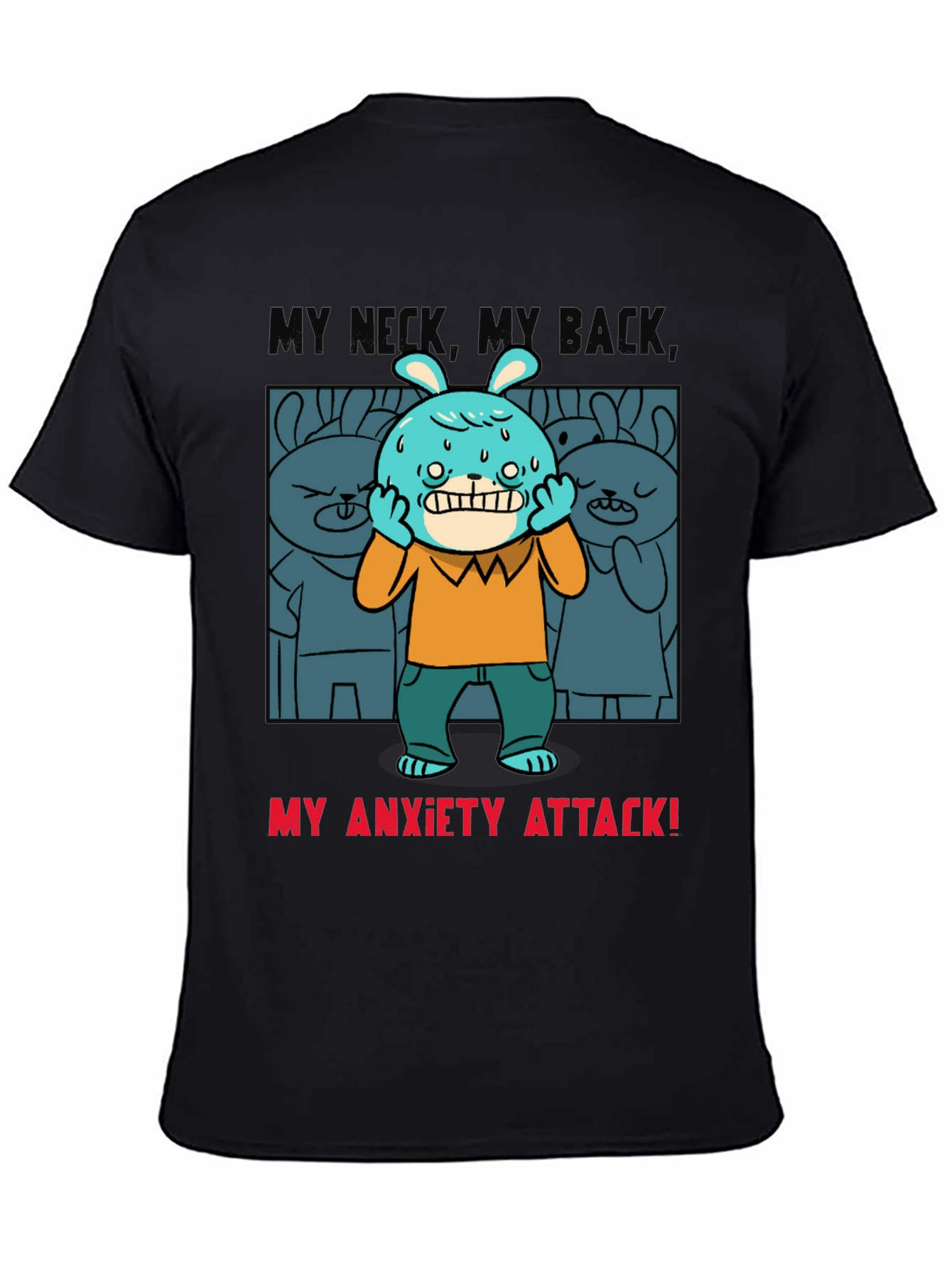 My Anxiety Attack Graphic T-Shirt Funny Novelty Tee