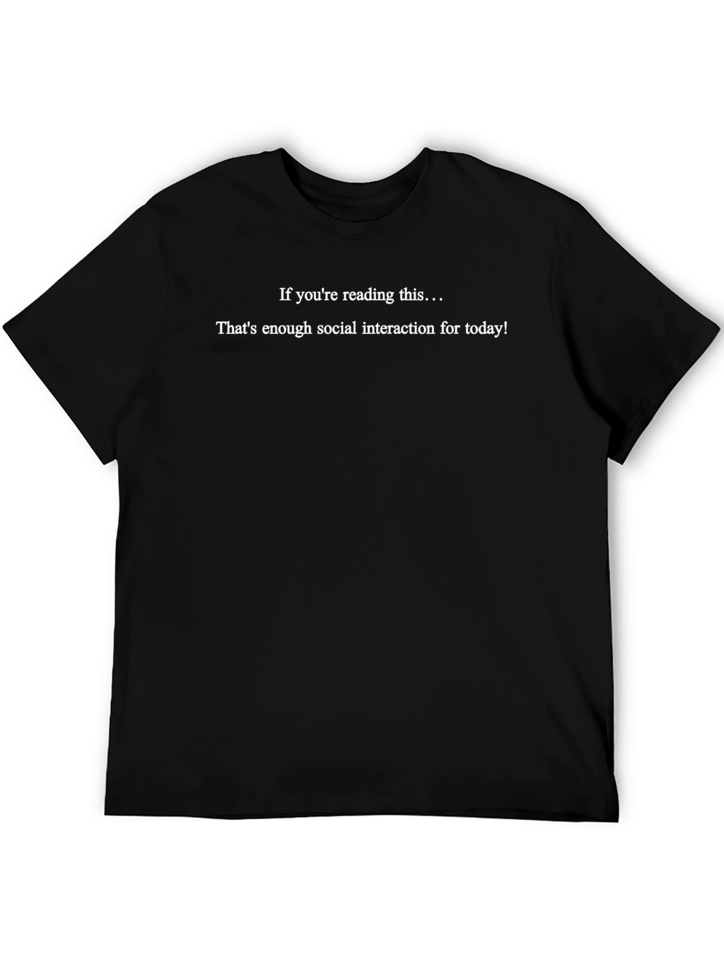 Introvert Humor Tee: If Youre Reading This... T-Shirt