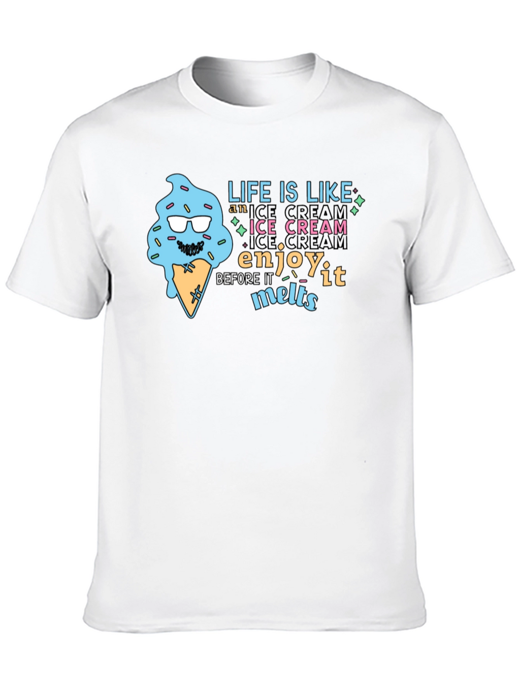 Life Is Like Ice Cream T-Shirt