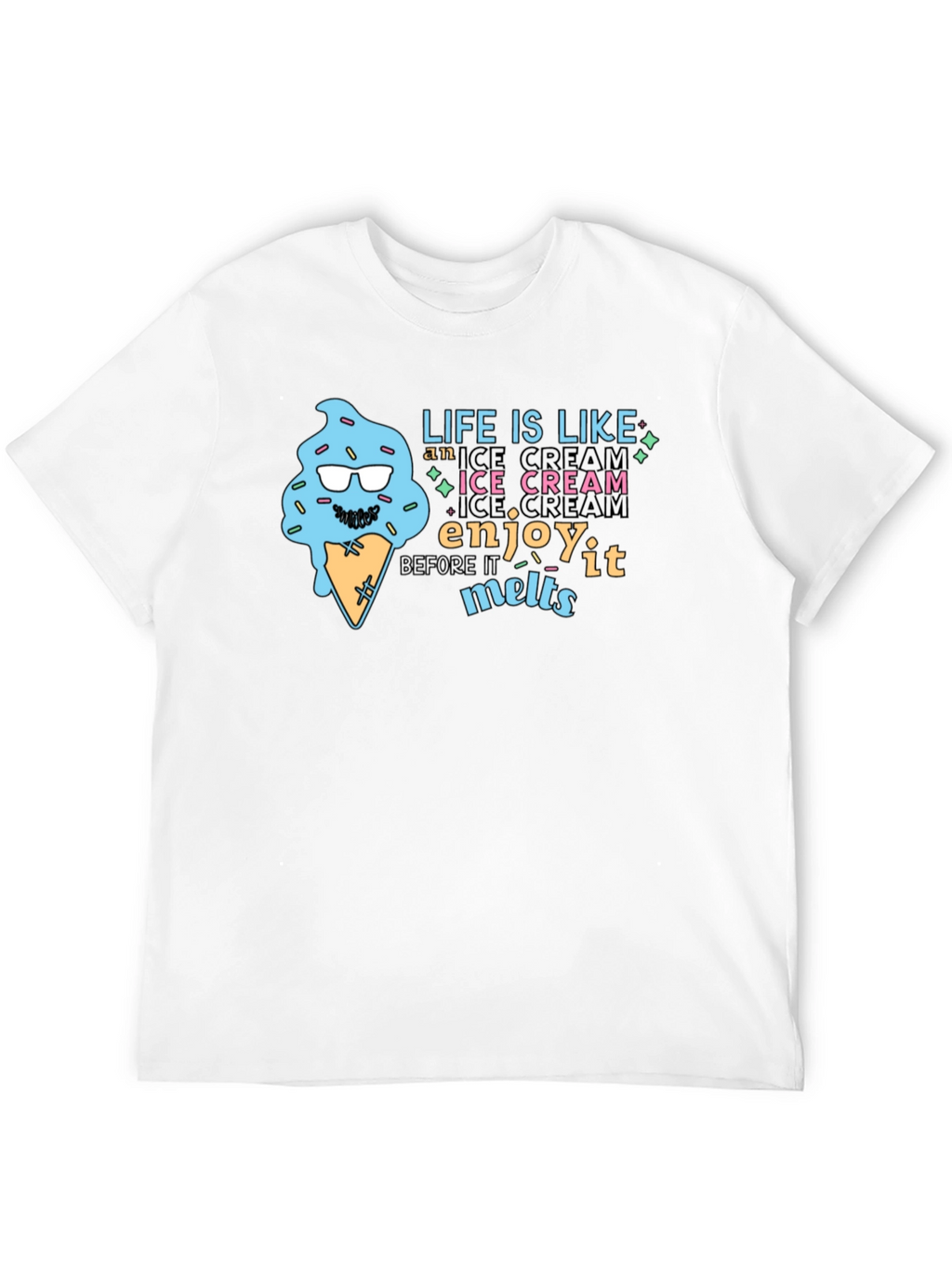 Life Is Like Ice Cream T-Shirt