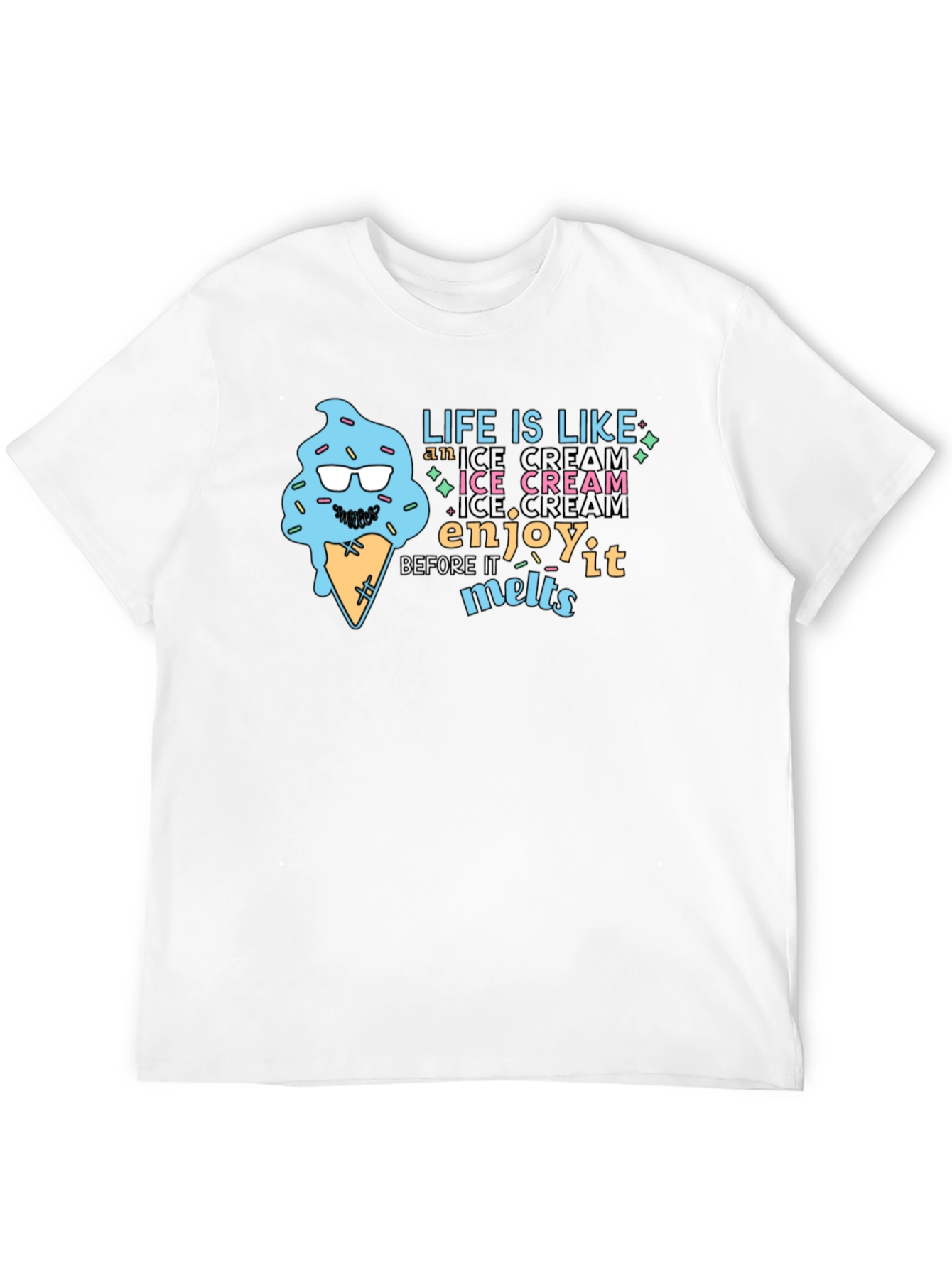 Life Is Like Ice Cream T-Shirt
