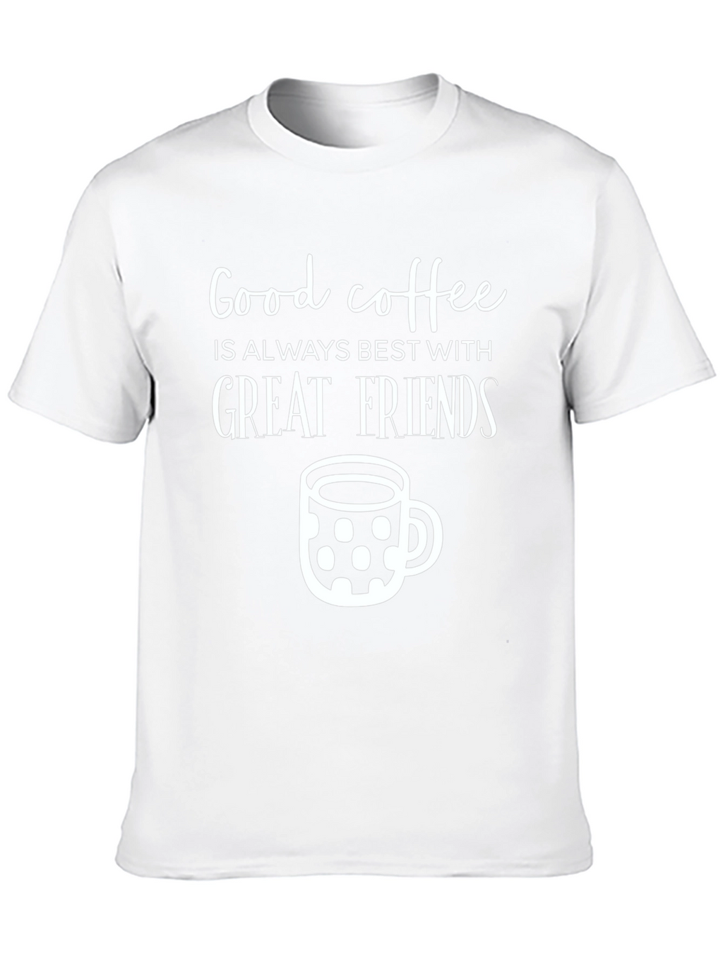 Good Coffee Great Friends T-Shirt