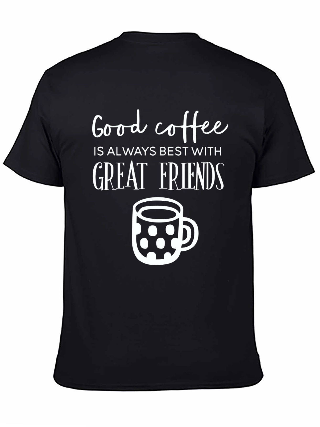 Good Coffee Great Friends T-Shirt