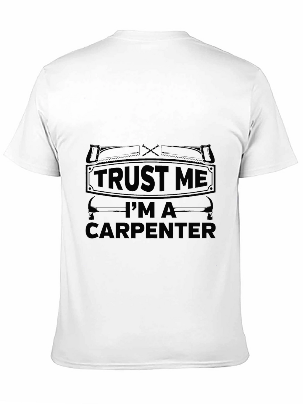 Trust Me Im A Carpenter Black T-Shirt