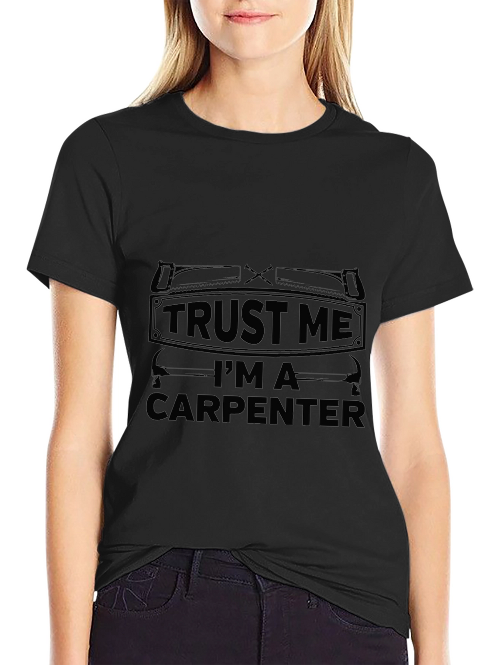 Trust Me Im A Carpenter Black T-Shirt