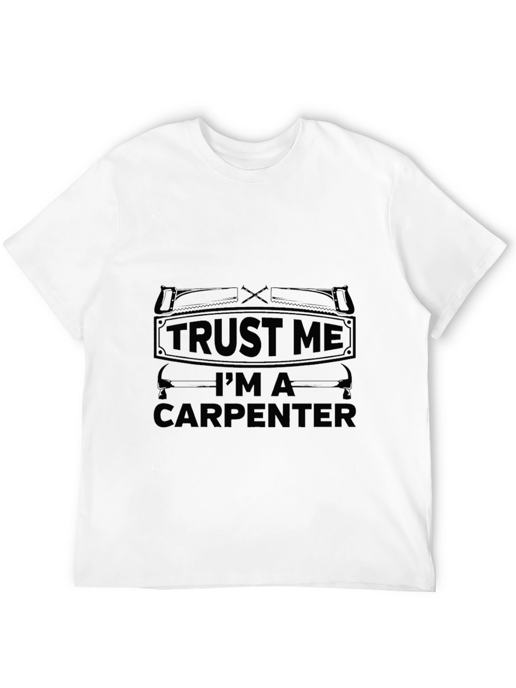 Trust Me Im A Carpenter Black T-Shirt