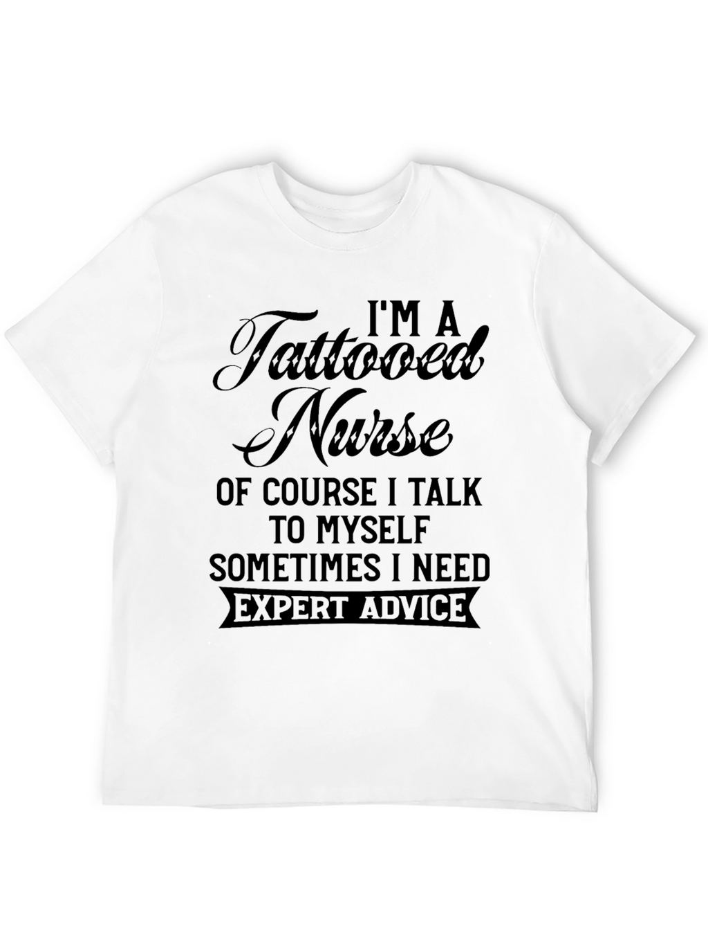 Tattooed Nurse Graphic T-Shirt - Expert Advice