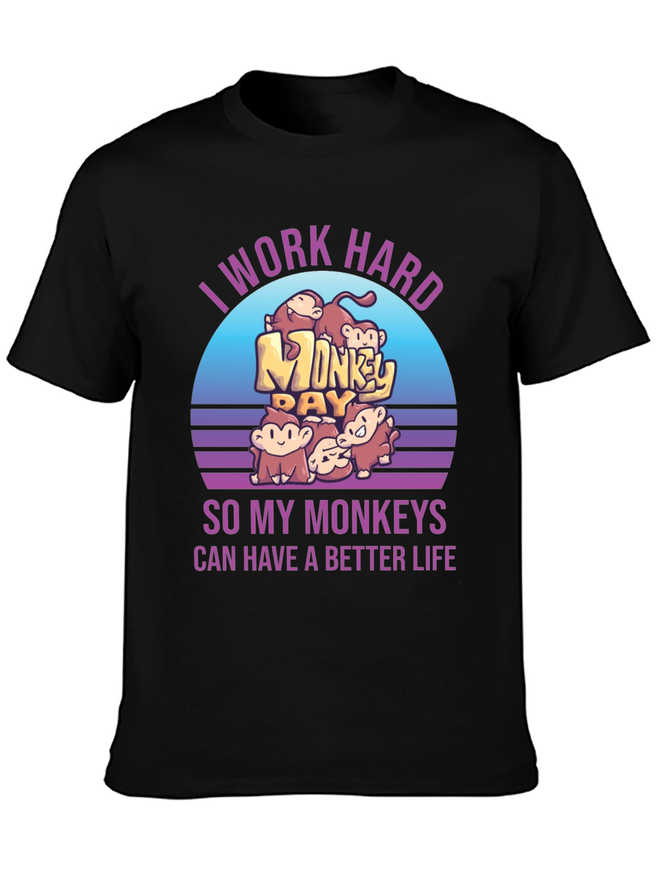 I Work Hard For My Monkeys Graphic Tee