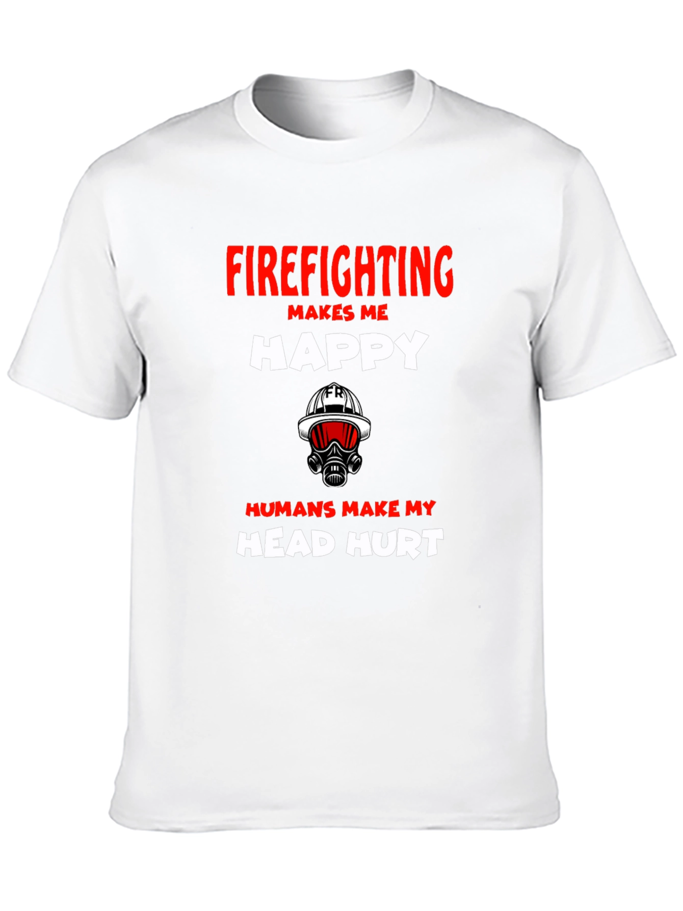 Firefighting Makes Me Happy Graphic T-Shirt