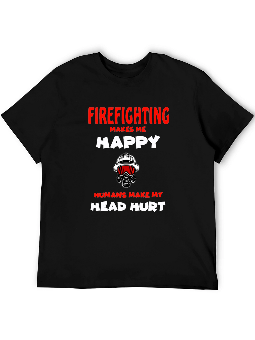 Firefighting Makes Me Happy Graphic T-Shirt