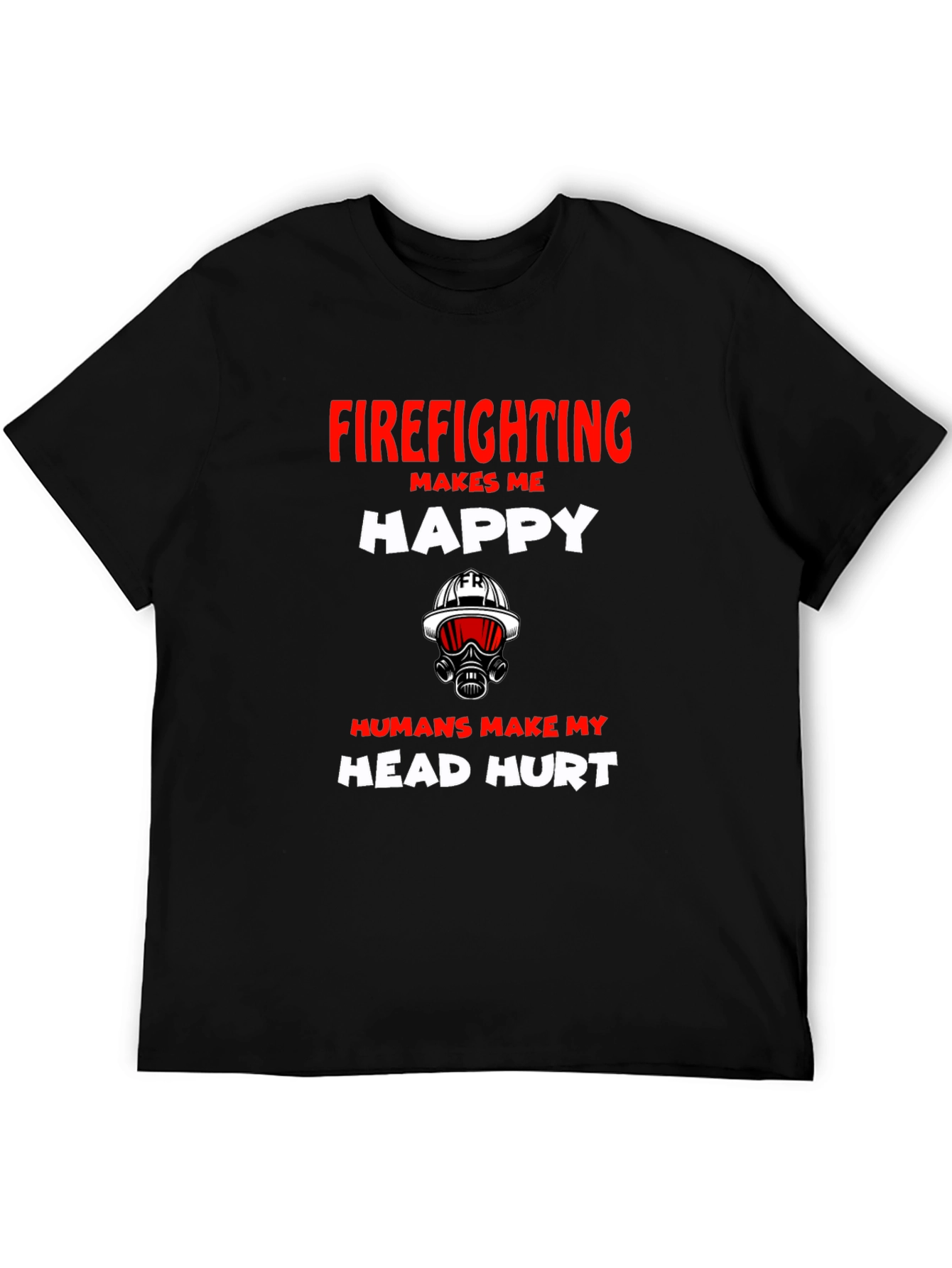 Firefighting Makes Me Happy Graphic T-Shirt