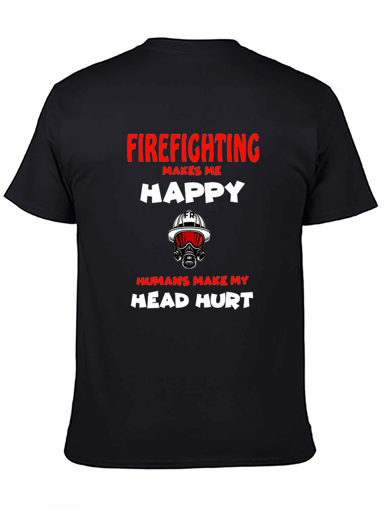 Firefighting Makes Me Happy Graphic T-Shirt