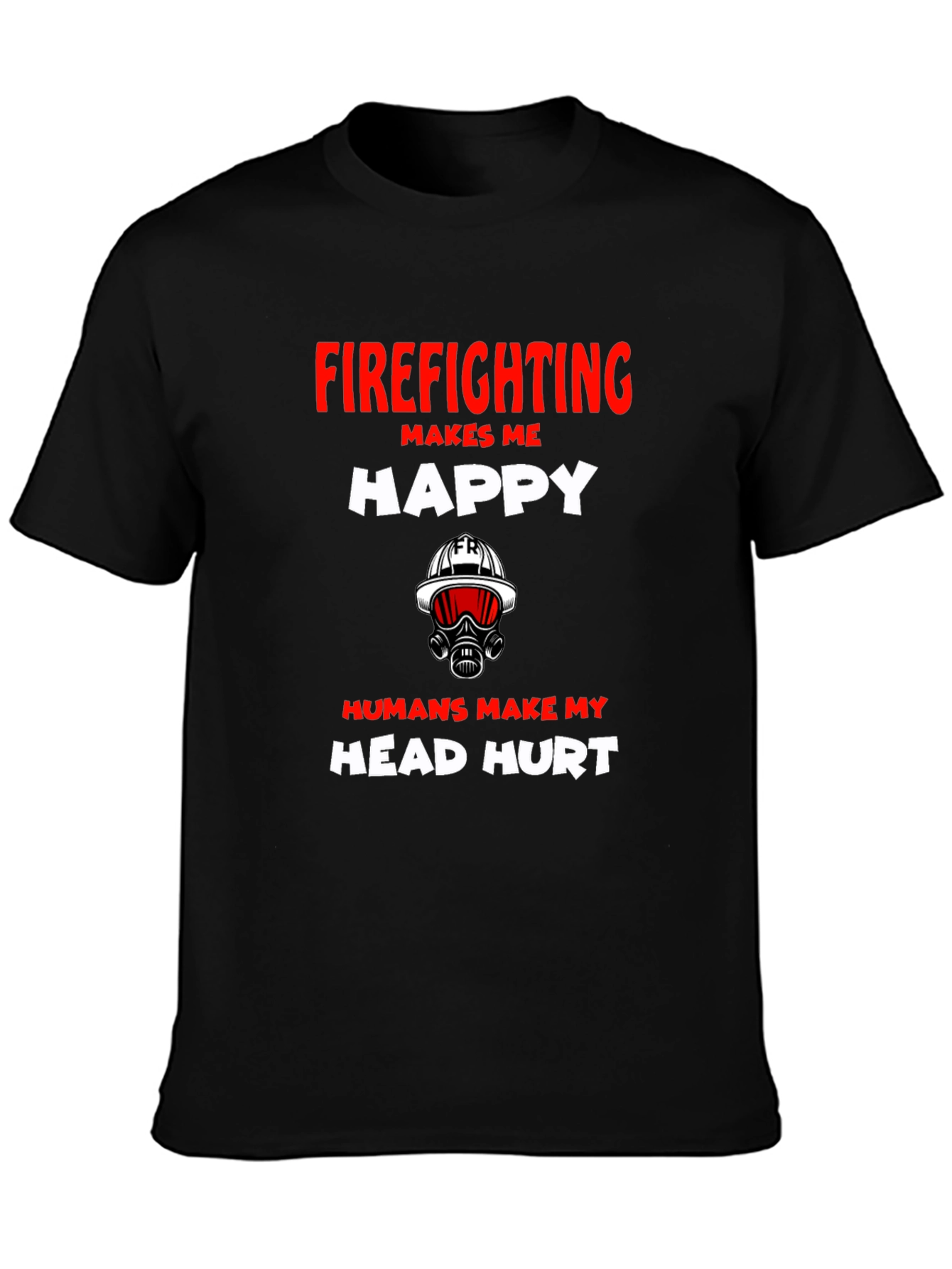 Firefighting Makes Me Happy Graphic T-Shirt