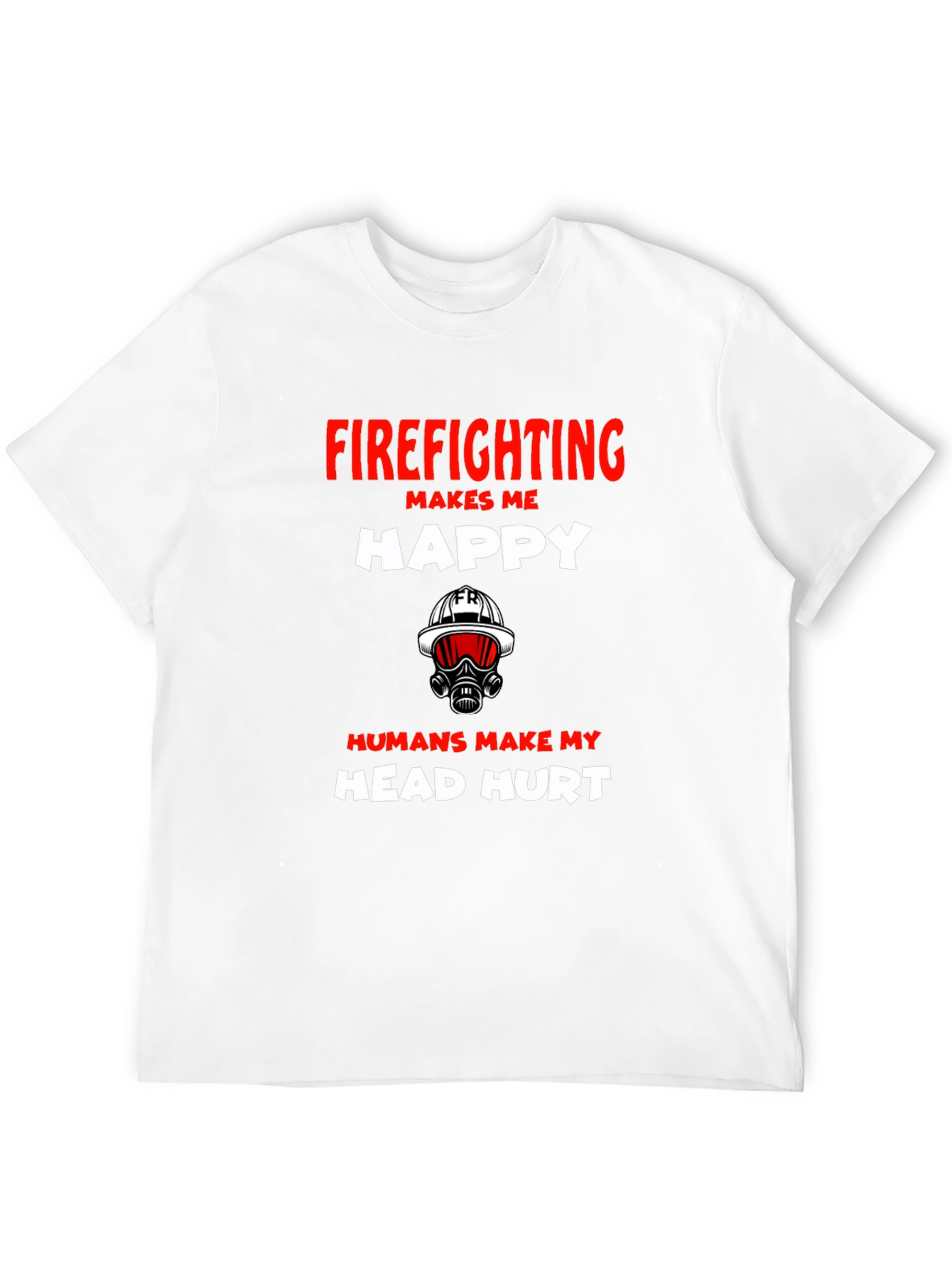 Firefighting Makes Me Happy Graphic T-Shirt