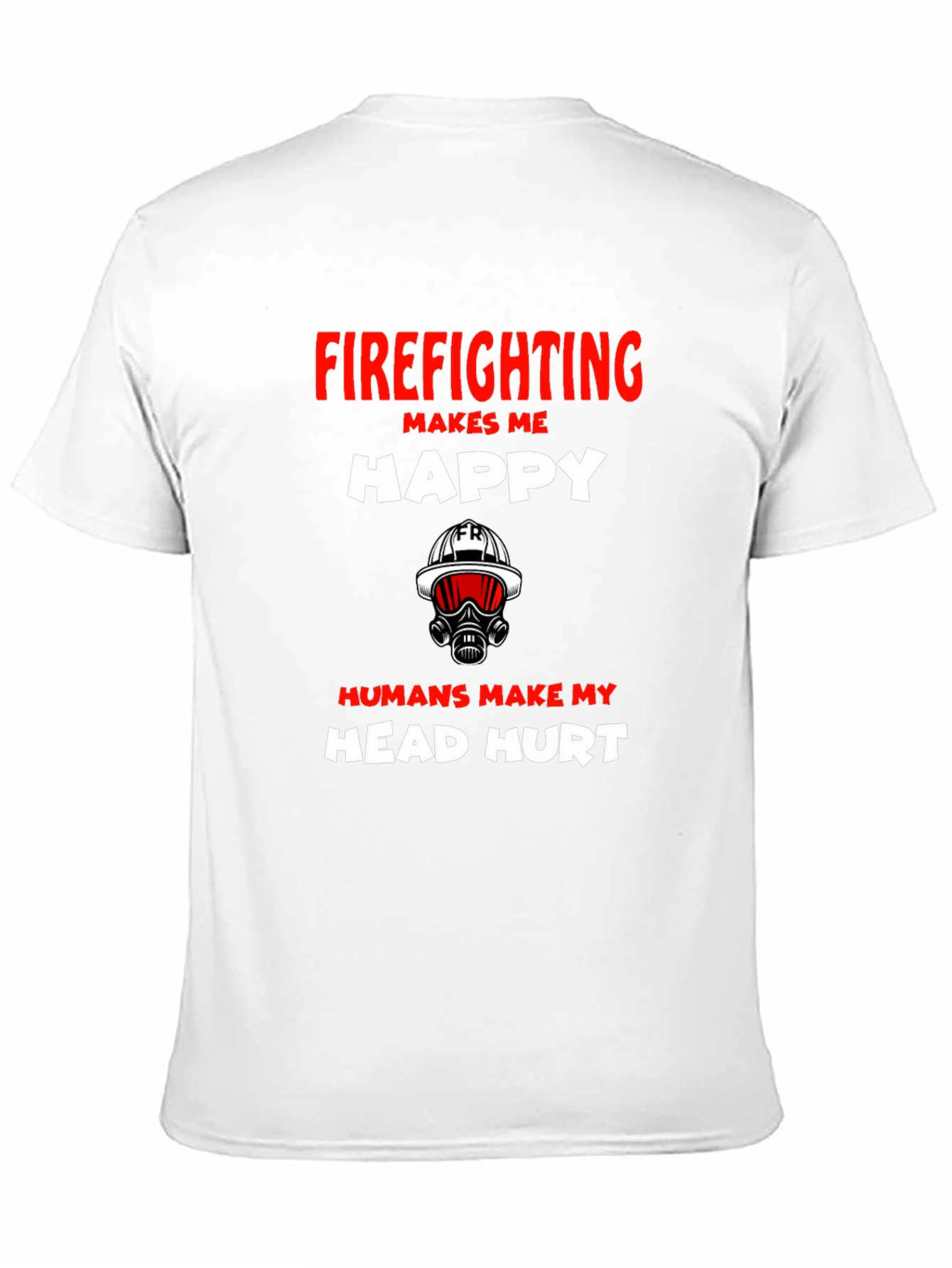 Firefighting Makes Me Happy Graphic T-Shirt