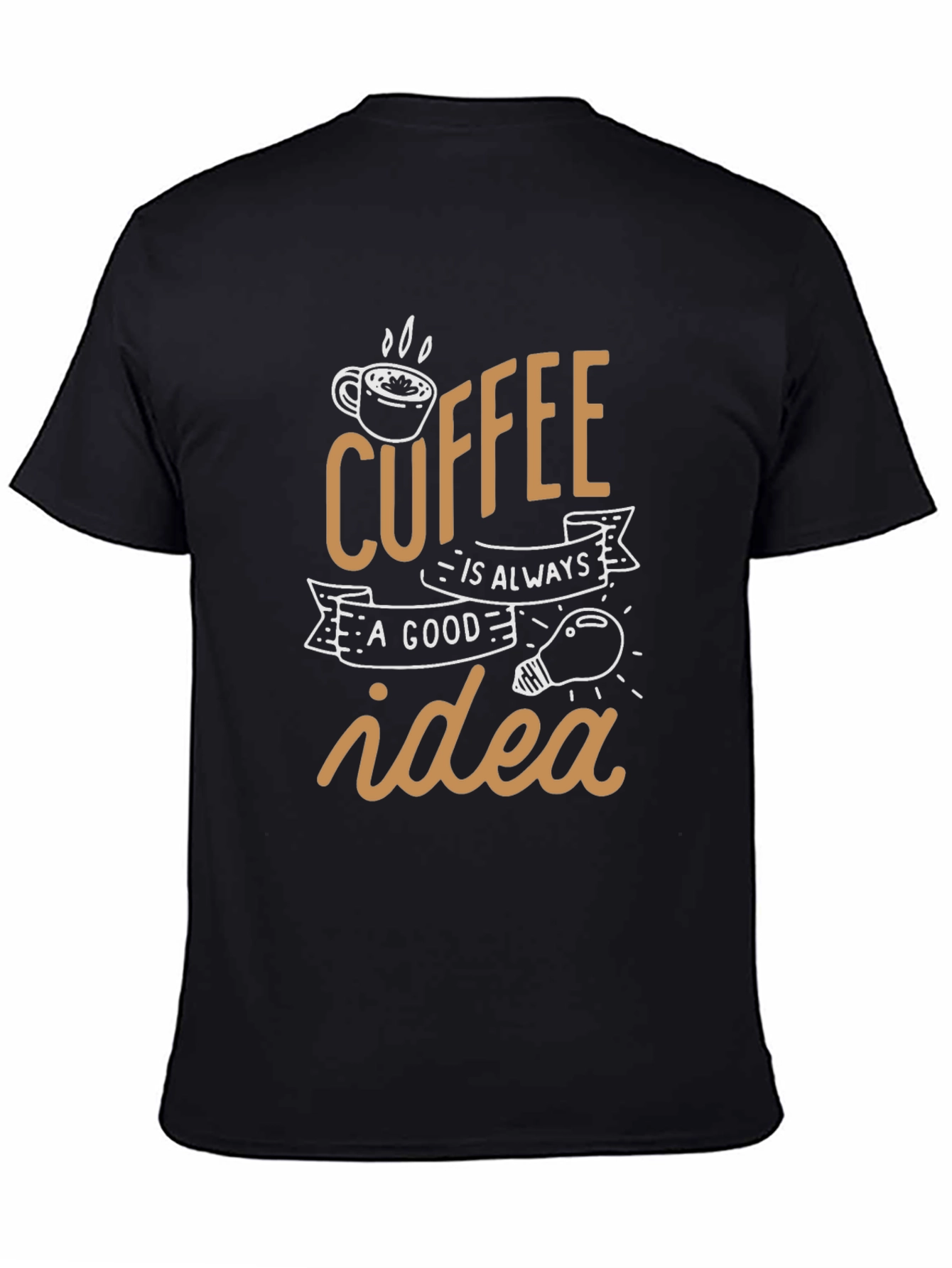 Coffee is Always a Good Idea Black T-Shirt