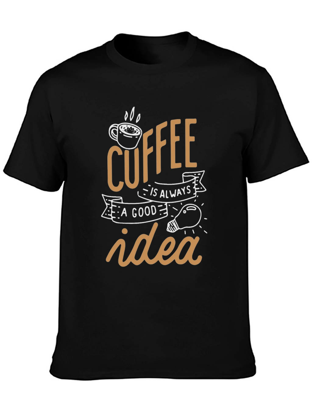 Coffee is Always a Good Idea Black T-Shirt