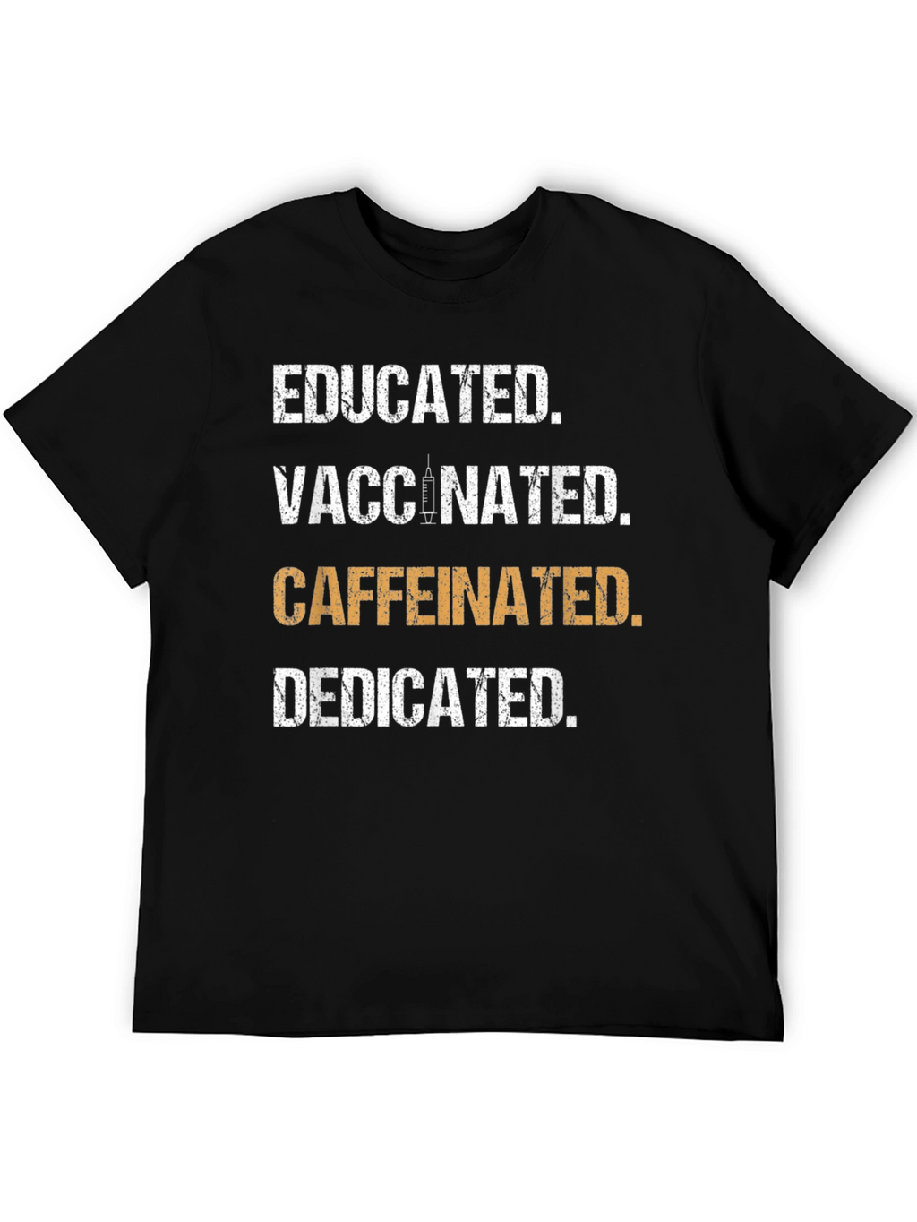 Educated Vaccinated Caffeinated Dedicated T-Shirt