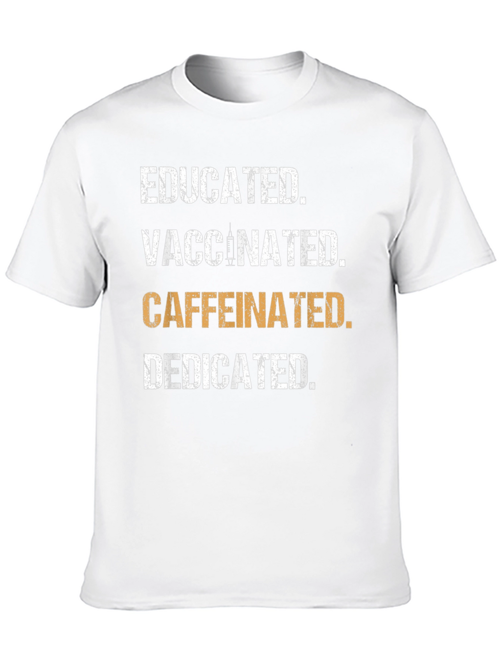 Educated Vaccinated Caffeinated Dedicated T-Shirt