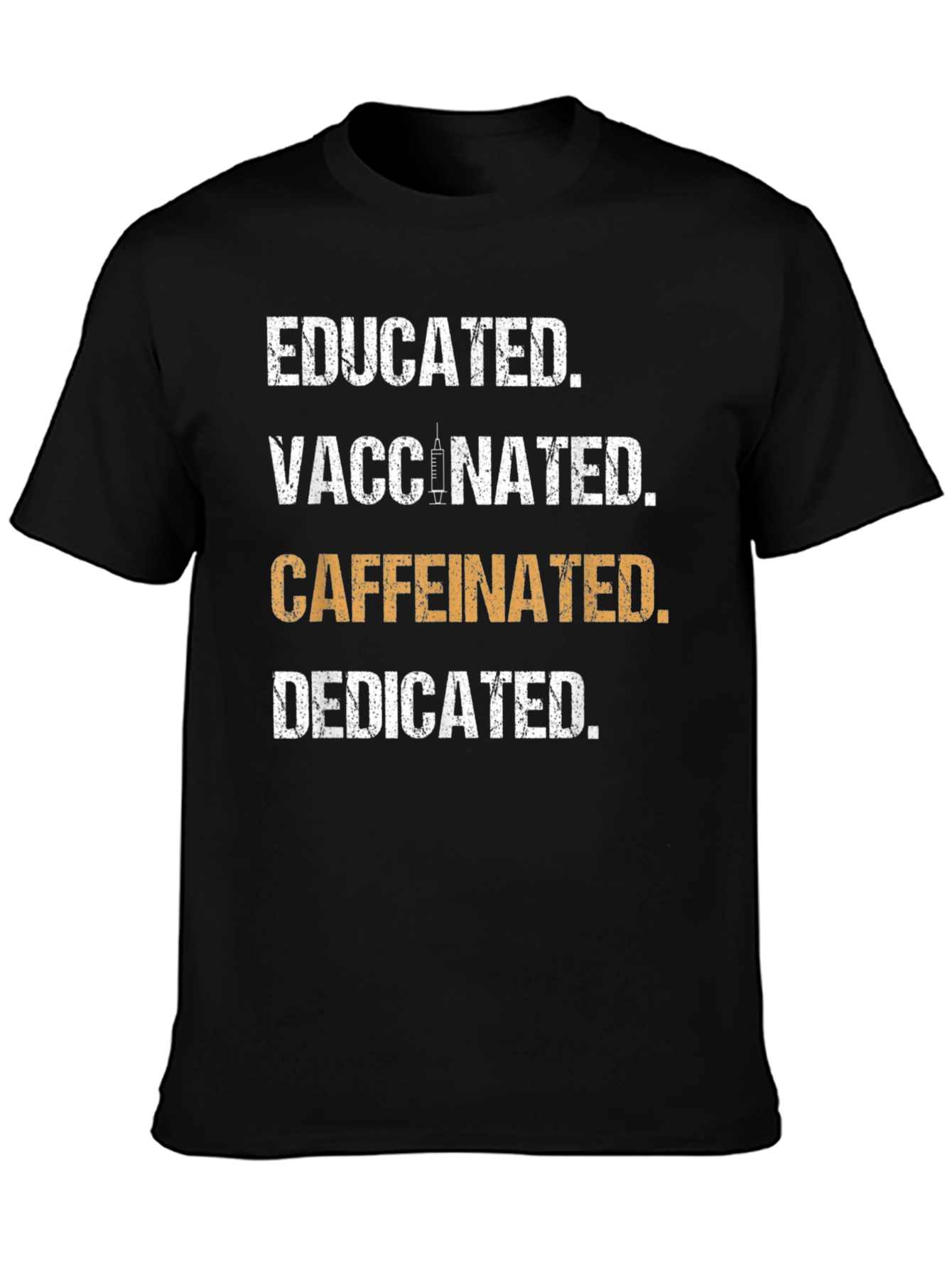 Educated Vaccinated Caffeinated Dedicated T-Shirt