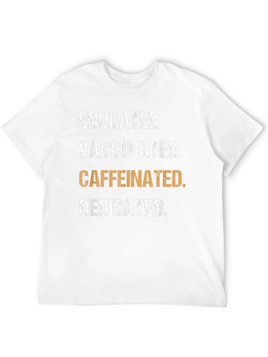 Educated Vaccinated Caffeinated Dedicated T-Shirt