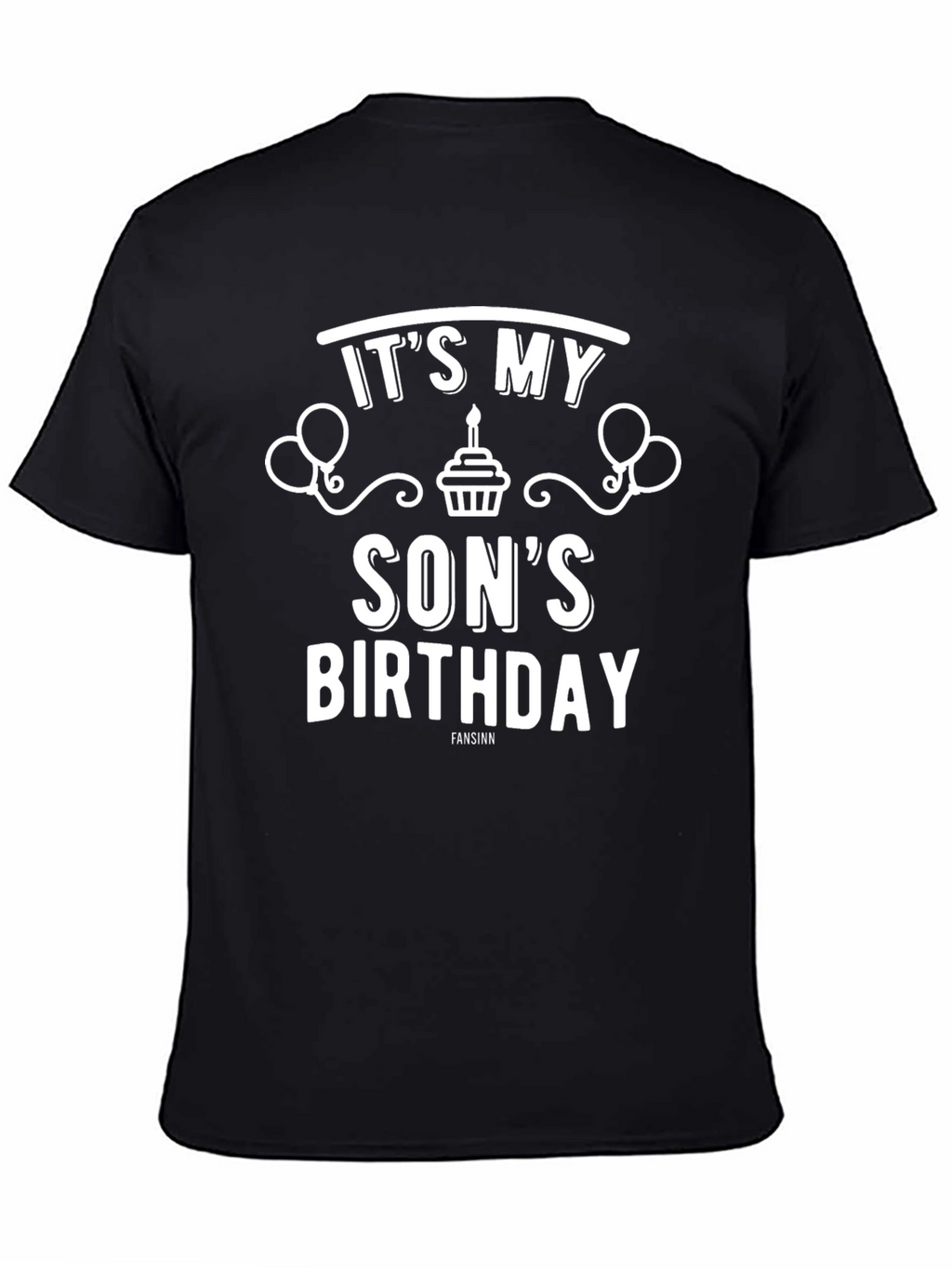 Its My Sons Birthday T-Shirt - Black Graphic Tee
