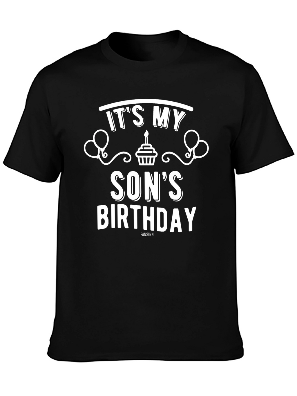Its My Sons Birthday T-Shirt - Black Graphic Tee