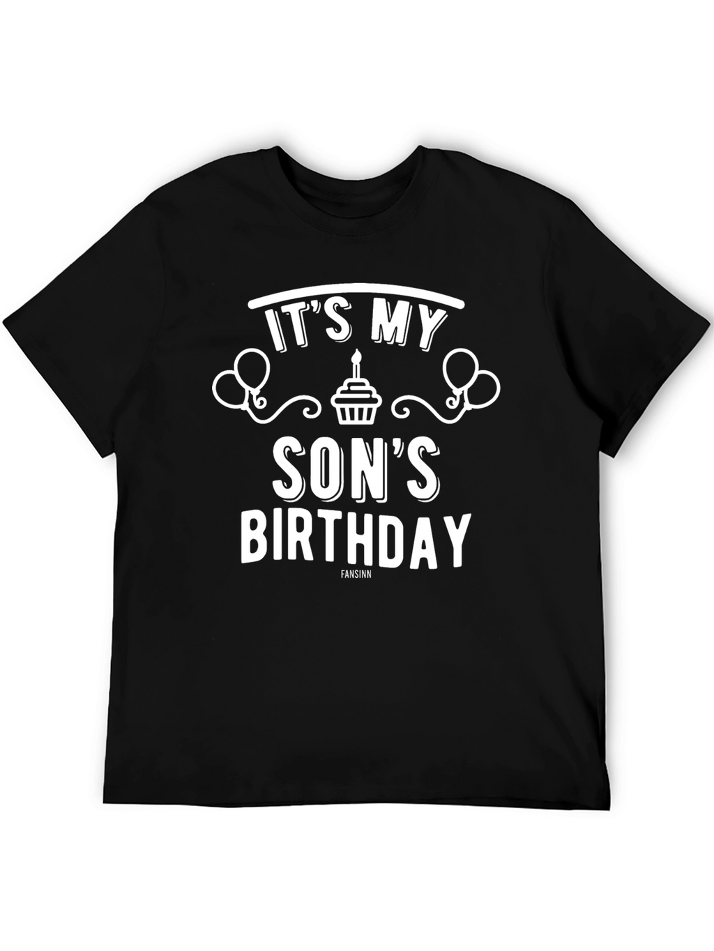 Its My Sons Birthday T-Shirt - Black Graphic Tee