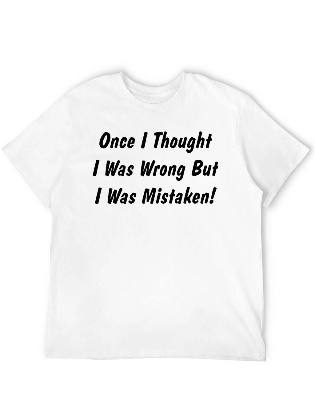 Humorous I Was Mistaken Graphic Tee