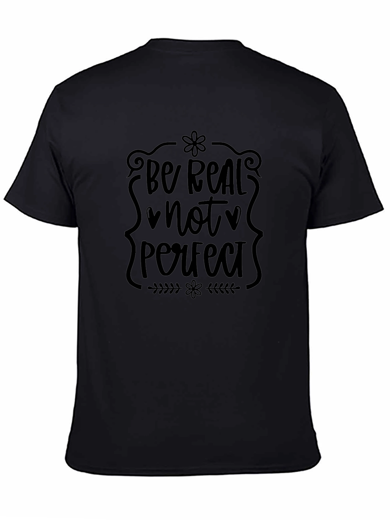 Be Real Not Perfect Black T-Shirt