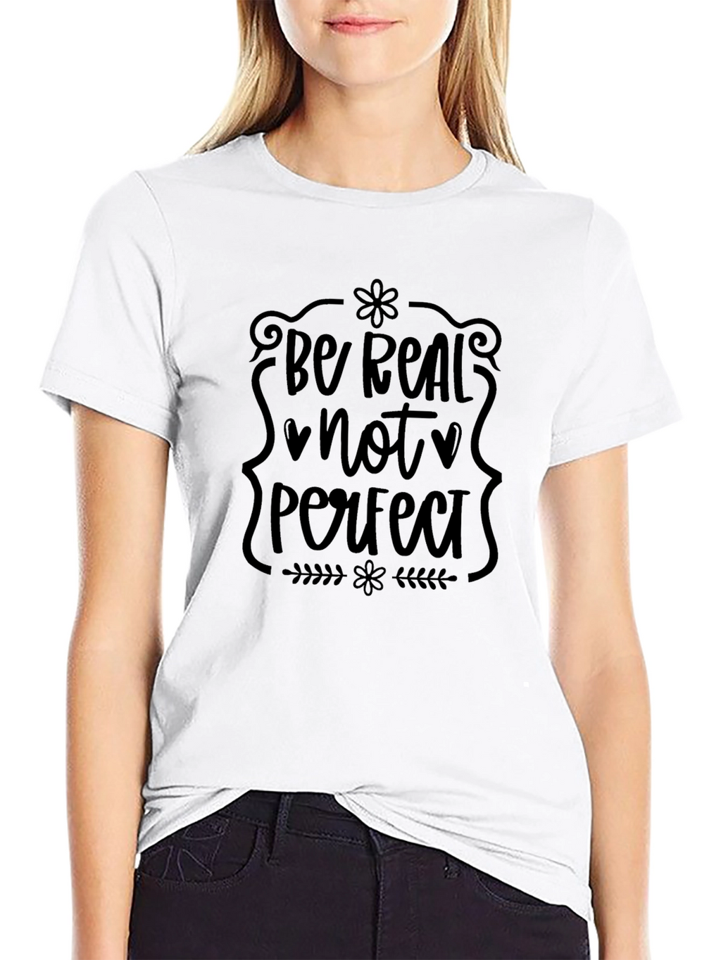 Be Real Not Perfect Black T-Shirt