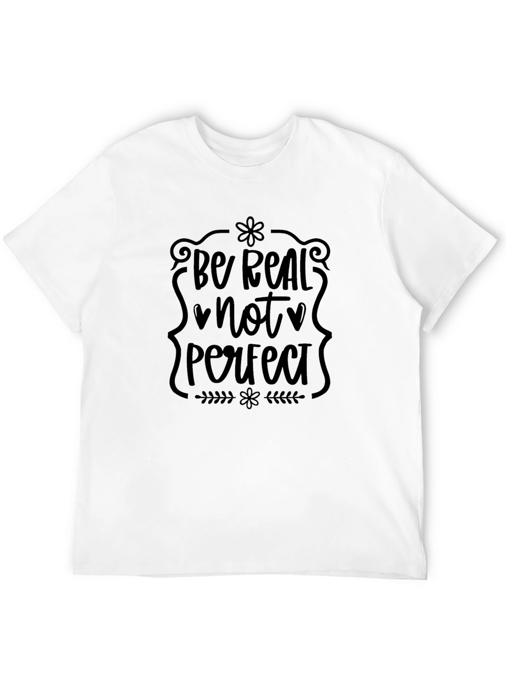 Be Real Not Perfect Black T-Shirt
