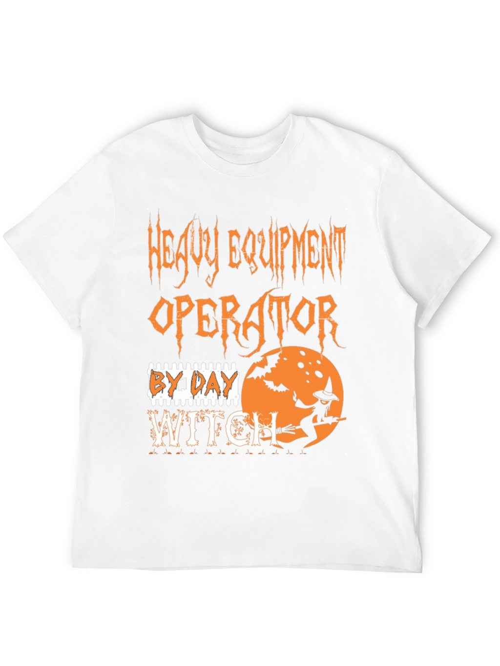 Heavy Equipment Operator By Day Witch Halloween T-Shirt